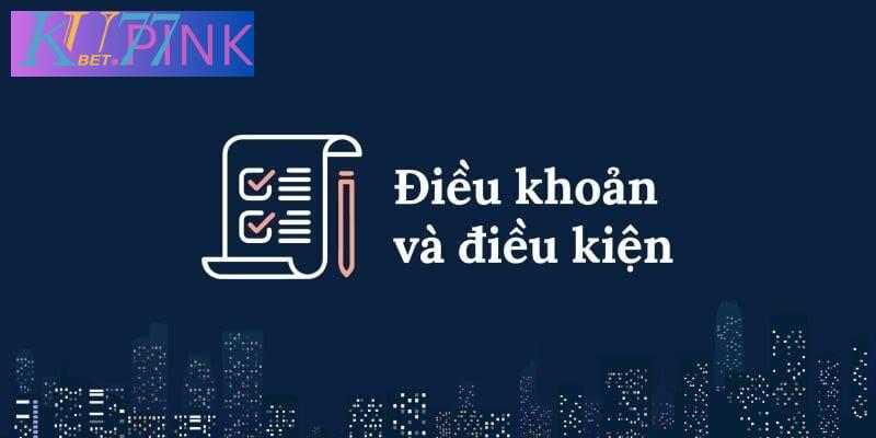 Những quy định nên biết về điều khoản điều kiện Kubet77