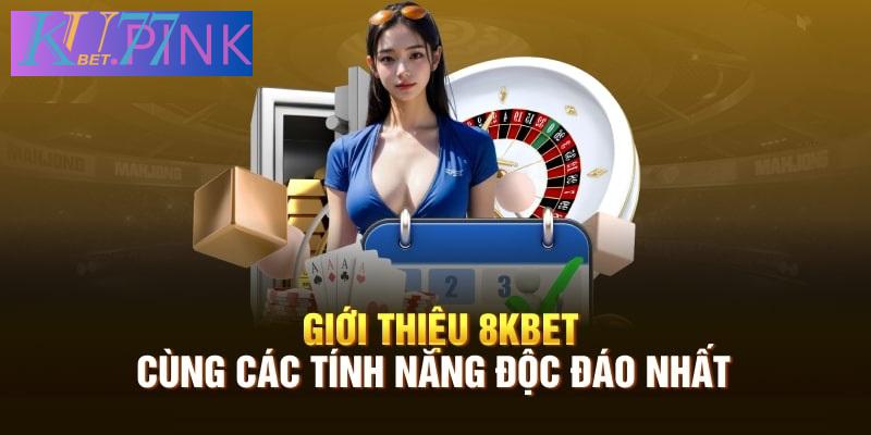 Giới thiệu sân chơi cá độ uy tín 8KBET 